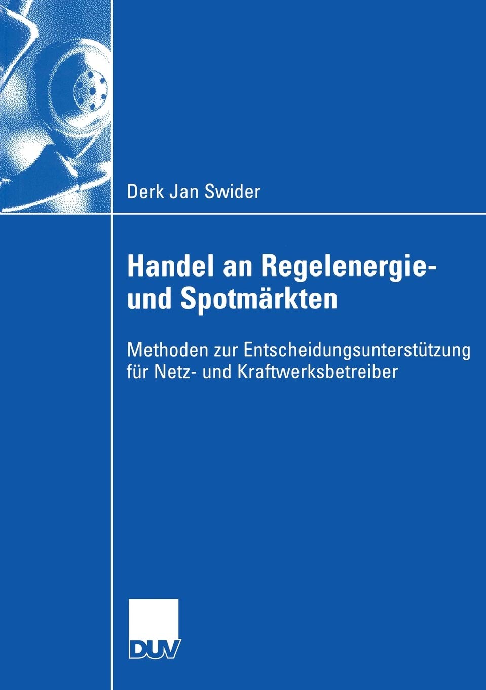 Handel an Regelenergie- und Spotmärkten: Methoden zur ...